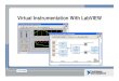 Virtual Instrumentation With LabVIEW · •Understand the components of a Virtual Instrument •Introduce LabVIEW and common LabVIEW functions •Create a subroutine in LabVIEW •Work
