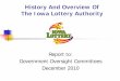 History And Overview Of The Iowa Lottery Authority · Iowa Lottery Authority Created In 2003 SF 453 of 2003 session authorized Chapter 99G governing the Iowa Lottery Authority. Bill