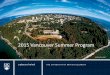 2015 Vancouver Summer Program€¦ · Sample 2015 VSP Class and Social Schedule UBC Welcome, Faculty Orientation and Campus Tour Intercultural Communication Class Whistler or Victoria