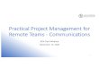 Practical Project Management for Remote Teams -Communications€¦ · Practical Project Management is a standard process by which projects are planned, implemented, and evaluated.*