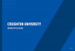 Brand Standards - Creighton University• A Jesuit education is a holistic approach to education, grounded in faith and intellectual rigor. • Creighton students strive to become