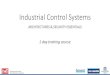 Industrial Control Systems · Course outline •ICS OVERVIEW •Generic architectures •Terms & Definitions •History of ICS •Hands on: Basic PLC Programming •Creating a first