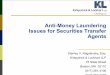 Anti-Money Laundering Issues for Securities Transfer Agents...6 Common Money Laundering Methods and Schemes ¾Use of cash-equivalents – money orders, travelers checks, cashier’s