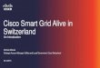 Cisco Smart Grid Alive in Switzerland · Cisco Smart Grid Alive in Switzerland . Michael Mikusik . Strategic Account Manager Utilities and Local Government, Cisco Switzerland . 23.4.2015