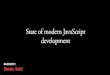 State of modern JavaScript development Tadic - State of modern JS... · Apps should load fast for everyone, everywhere. • Client’s expectations - web apps required to mimic native