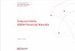 Telecom Italia 1Q09 Financial Results · presentation and include statements regarding the intent, belief ... and actual results may differ materially from those in the forward looking