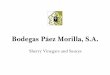 Bodegas Páez Morilla, S.A. · A brief introduction to our Company ... our "soleras" to give a touch of real history to our vinegars. At present, the business is still family run