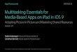 211 Multitasking Essentials for Media-Based Apps on iPad ... · Getting Started with Multitasking on iPad in iOS 9 Presidio Tuesday 4:30PM Multitasking Essentials for Media-Based