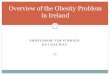 PROFESSOR TIM O’BRIEN - NUI Galway€¦ · 1/5 of the energy intake from a child's diet comes from sugary drinks, biscuits, confectionary, chocolate and cake ... Consume the recommended