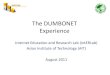 The DUMBONET Experiencedumbo-technology.interlab.ait.asia/DUMBONET_Experience.pdf · 2011. 12. 1. · OLSR daemon SMON, Structured Mesh Overlay Network DTS-OLSR, intERLab’s version