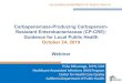 CP-CRE Guidance for Local Public Health 102419 webinar slides Document Library/CP-CRE...Laboratories that perform carbapenemase testing, or use a public health or reference laboratory
