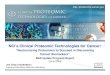 NCI’s Clinical Proteomic Technologies for Cancer€¦ · and repositories. • Evaluate and standardize performance of proteomic discovery platforms and standardize their use. 