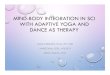 Mind-Body Integration in SCI with Adaptive Yoga and Dance2019.summitpva.org/sites/2019.summitpva.org/files/pdf/talks/P1940… · •yoga: •seek out local adaptive providers •