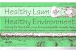 Healthy Lawn Healthy Environment, Caring for your lawn in ...€¦ · Healthy Lawn Healthy Environment, Caring for your lawn in an environmentally friendly way Author: U.S. EPA Subject: