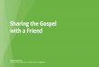 Sharing the Gospel with a Friend€¦ · LDS TOOLS APP EXPERIENCE. 79% 09:49 Missionary Fengshan Ward REFERRALS ASSIGNED WARD + Refer a Friend Refer a friend to the missionaries