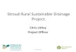 Stroud Rural Sustainable Drainage Project. · Pitch ombe Stroud Góeen [Ralåwick hil Slad The Camp Throu ham Green Eastconthe Woodmancote North don Ceihey Calmsd A429 Barns mpn y