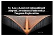 St. Louis Lambert International Airport Investment ...€¦ · Setting the Context City of St. Louis FAA Objectives which will need to be met in any lease transaction 4 Enhance and