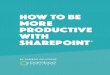 How to be More Productive with SharePointbamboosolutions.com/.../2016/08/...with-SharePoint.pdf · 4 ow to be ore Productive with SharePoint ow to be ore Productive with SharePoint