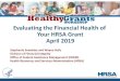 Evaluating the Financial Health of Your HRSA Grant...Evaluating the Financial Health of Your HRSA Grant April 2019 Stephanie Sowalsky and Wayne Bulls Division of Financial Integrity