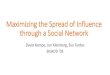 Maximizing the Spread of Influence through a Social Network...•Claim: co-authorship networks capture many “key features” •Simple settings of the influence parameters •For