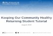 Keeping Our Community Healthy Returning Student Tutorial · 2020. 8. 19. · Keeping Our Community Healthy During COVID-19: Introduction Here’s what is required for everyone on