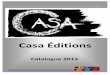 catalogue casa édition version du 15 oct 2013 · La Casa Éditions s’inscrit dans le créatif caléidoscope que composent la Casa Musicale, E Voce ... une terrasse de charme, neuf