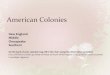 American Colonies - murrieta.k12.ca.us€¦ · American Colonies New England Middle Chesapeake Southern On the back of your colonial map, fill in the chart using the information provided