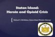 Staten Island Heroin and Opioid Crisis...Staten Island: Heroin and Opioid Crisis Michael E. McMahon, Staten Island District Attorney Overdose Map 2016 SI OD Death Rate 31.8 per 100,000