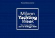 Milano Yachting Week · 2020. 3. 2. · Yachting Week. Siamo una casa editrice che si occupa di mare, di vela, di barche, turismo e di design Siamo gli organizzatori dei più prestigiosi