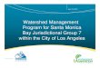Watershed Management Program for Santa Monica Bay ... · 13/04/2015  · April 13, 2015 Watershed Management Program for Santa Monica ... • Receiving Waters: - Santa Monica Bay