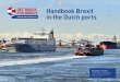 Handbook Brexit in the Dutch ports...Handbook Brexit in the Dutch ports Version number 4 - June 16, 2020 Just like Brexit, this is a living document. Therefore, make sure to regularly