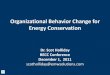 Organizational Behavior Change for Energy Conservation · Organizational Behavior Change for Energy Conservation Dr. Scot Holliday . BECC Conference . December 1, 2011 . scotholliday@emwsolutions.com