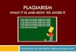 Plagiarism what it is and how to avoid it · The third type of plagiarism is called paraphrasing plagiarism. This occurs when the plagiarizer paraphrases or summarizes another's work