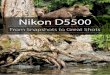 Nikon D5500: From Snapshots to Great Shots · Dedication For Uncle Tony—this one’s for you! Acknowledgments My deepest thanks go to Jeff Revell, the author of a number of books