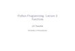 Python Programming: Lecture 3 Functionscis192/fall2014/files/lec3.pdfHW 3: Reduce I reduce(f, l, init) is a builtin function that takes as input a binary function, a list, a default