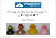 Drupal 5, Drupal 6, Drupal 7 ¿ Drupal 8 · DrupalCamp Spain - Madrid 2012 - Jose A. Reyero – ¿ Drupal 8 ? Drupal 5, Drupal 6, Drupal 7... ¿ Drupal 8 ? Jose Reyero Tuesday, October