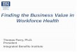 Finding the Business Value in Workforce Health Compelling opportunities exist to more closely link health