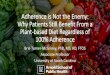 Adherence is Not the Enemy: Why Patients Still Benefit ......Adherence is Not the Enemy: Why Patients Still Benefit From a Plant-based Diet Regardless of 100% Adherence Brie Turner-McGrievy,