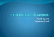 March 23, 2016 Professional Staff - Hill College...Mar 23, 2016  · Predisposition Requires Effort Developed Talent x Investment =Strength Investment is a MULTIPLIER of talent! Skills