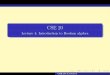 CSE 20 - Lecture 4: Introduction to Boolean algebra · Sometimes called Boolean representation after English mathematician George Boole. Computer talks in this language. CSE 20: Lecture4