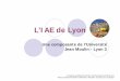 IAE de Lyon...L’IAE de Lyon, une Grande École à l’ Université z6 334 étudiants en Formation Initiale et participants de Formation Continue (dont 2000 étudiants en Master )