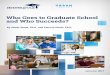 Who Goes to Graduate School and Who Succeeds? · number of college graduates struggled to find satisfactory employment, leading many to graduate study. The option of seeking an advanced