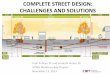 COMPLETE STREET DESIGN: CHALLENGES AND SOLUTIONS · 2015. 5. 5. · –New roadway with landscaped medians, bike lanes, and parking –New sidewalks with pedestrian bulb-outs, including