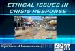 ETHICAL ISSUES IN CRISIS RESPONSE · Today ’s Training Goals ... your have moral behav\൩or\⤀†尨• Virtue – thought or behavior guided by high moral standards. Ethics Definitions