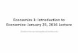 Economics 1: Introduction to Economics: January 25, 2016 Lecture · 25/01/2016  · Economics: January 25, 2016 Lecture J. Bradford DeLong  Economic
