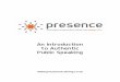 An Introduction to Authentic Public Speakingpresencetraining.co.uk/wp...Introduction-to-Authentic-Public-Speakin… · Introduction Welcome to this introductory guide to authentic