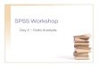SPSS Workshop to SPSS Workshop- Day...SPSS Workshop Day 2 – Data Analysis Outline •Descriptive Statistics •Types of data •Graphical Summaries –For Categorical Variables –For