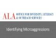 Identifying Microaggressions - American Library Association · 2019. 9. 27. · Identifying Microaggressions. Program Coordinator, Community Engagement. ... Theme: Ascription of Intelligence