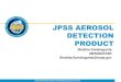 JPSS AEROSOL DETECTION PRODUCT - STAR...STAR JPSS Annual Science Team Meeting, August 27-30, 2018 4 4 JPSS EPS Aerosol Detection Algorithm-IR-Visible path • In IR region, dust decreases