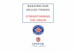 BUILDING OUR SKILLED TRADES STRENGTHENING THE UNIONuniforskilledtrades.ca/wp-content/uploads/2018/01/... · reduction of government funding. Unifor Electrician & Apprentice WITH future